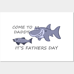 Come to Daddy It Is Fathers Day - Funny Dad Shark Joke Meme Posters and Art